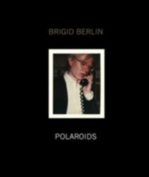 Brigid Berlin Polaroids - Dagon James (ISBN: 9781909526242)