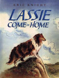 Lassie Come Home - Eric Knight, Marguerite Kirmse (ISBN: 9780805072068)