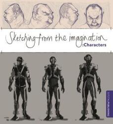 Sketching from the Imagination: Characters - 3DTotal Publishing (ISBN: 9781909414396)