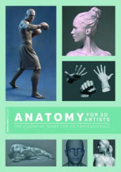 Anatomy for 3D Artists - Chris Legaspi (ISBN: 9781909414242)