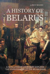 History of Belarus - Lubov Bazan (ISBN: 9781909156593)