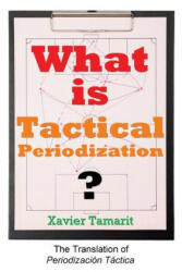 What is Tactical Periodization? - Xavier Tamarit (ISBN: 9781909125605)