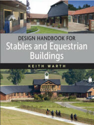 Design Handbook for Stables and Equestrian Buildings - Keith Warth (ISBN: 9781908809186)