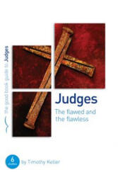 Judges: The flawed and the flawless - Timothy Keller (ISBN: 9781908762887)