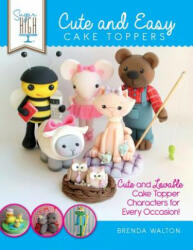 Sugar High Presents. . . Cute & Easy Cake Toppers - The Cake & Bake Academy (ISBN: 9781908707420)