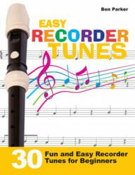Easy Recorder Tunes - 30 Fun and Easy Recorder Tunes for Beginners! - Ben Parker (ISBN: 9781908707369)