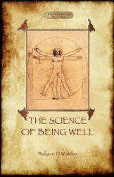 Science of Being Well - Wallace D. Wattles (ISBN: 9781908388711)