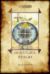 Signatura Rerum The Signature of All Things; with three additional essays (ISBN: 9781908388162)