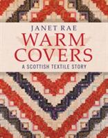 Warm Covers - A Scottish Textile Story (ISBN: 9781908326904)