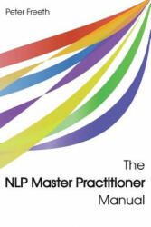 NLP Master Practitioner Manual - Peter Freeth (ISBN: 9781908293213)