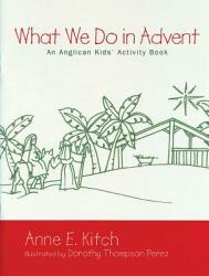 What We Do in Advent: An Anglican Kids' Activity Book (ISBN: 9780819221957)