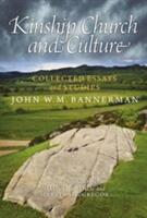 Kinship Church and Culture - Collected Essays and Studies by John W. M. Bannerman (ISBN: 9781906566913)