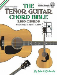 The Tenor Guitar Chord Bible: Standard and Irish Tuning 2, 880 Chords - Tobe A. Richards (ISBN: 9781906207359)