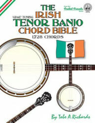 The Irish Tenor Banjo Chord Bible: GDEA Irish Tuning 1, 728 Chords - Tobe A. Richards (ISBN: 9781906207281)