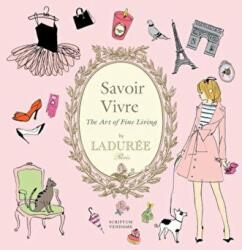 Savoir Vivre by Laduree - Maud Hacker, Sophie Bouxom (ISBN: 9781902686851)