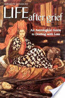 Life After Grief: An Astrological Guide to Dealing with Loss (ISBN: 9781902405148)