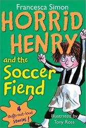 Horrid Henry and the Soccer Fiend - Francesca Simon, Tony Ross (ISBN: 9781402217784)
