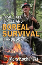 Basic Safe Travel and Boreal Survival Handbook: Gems from Wilderness Arts and Recreation Magazine - MR Mors Kochanski (ISBN: 9781894453684)