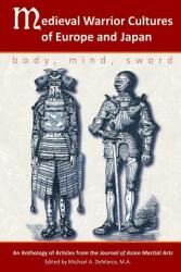 Medieval Warrior Cultures of Europe and Japan: Body Mind Sword (ISBN: 9781893765238)
