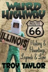 Weird Highway: Illinois (ISBN: 9781892523976)