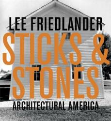 Sticks and Stones - James Enyeart, Lee Friedlander, James Enyeart (ISBN: 9781891024979)