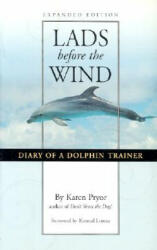 Lads Before the Wind: Diary of a Dolphin Trainer - Karen Pryor, Konrad Lorenz (ISBN: 9781890948047)