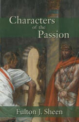 Characters of the Passion - Fulton J Sheen (ISBN: 9781887593137)