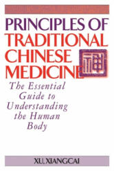 Principles of Traditional Chinese Medicine - Xiangcai Xu (ISBN: 9781886969995)