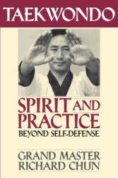 Taekwondo Spirit and Practice - Richard Chun (ISBN: 9781886969223)