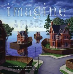 Imagine a Place - Sarah L. Thomson, Rob Gonsalves (ISBN: 9781416968023)