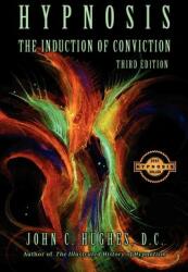 Hypnosis the Induction of Conviction (ISBN: 9781885846150)