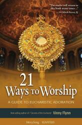 21 Ways to Worship: A Guide to Eucharistic Adoration (ISBN: 9781884479441)
