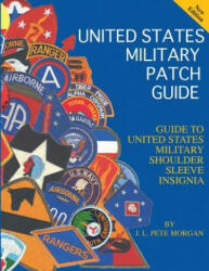 United States Military Patch Guide-Military Shoulder Sleeve Insignia - J L Pete Morgan (ISBN: 9781884452376)