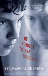 He Forgot to Say Goodbye - Benjamin Alire Saenz (ISBN: 9781416994343)