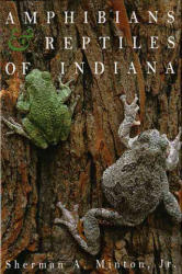 Amphibians & Reptiles of Indiana - Sherman A. Minton (ISBN: 9781883362102)