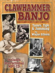 Clawhammer Banjo ~ Tunes, Tips & Jamming - Wayne H. Erbsen (ISBN: 9781883206994)