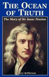 The Ocean of Truth: The Story of Sir Isaac Newton (ISBN: 9781882514502)