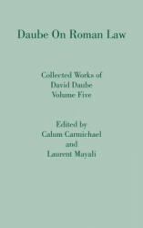 Daube on Roman Law - David Daube, Calum Carmichael, Laurent Mayali (ISBN: 9781882239214)