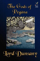 Gods of Pegana - Dunsany, Edward John Moreton, Lord (ISBN: 9781880448946)