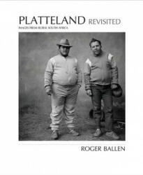 Platteland Revisited - Roger Ballen (ISBN: 9781869198374)