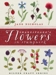 Shakespeare's Flowers in Stumpwork - Jane Nicholas (ISBN: 9781863514811)