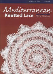 Mediterranean Knotted Lace - Elena Dickson, Christine J. Hancock (ISBN: 9781863513463)