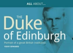 All About Prince Philip HRH Duke of Edinburgh - Portrait of a Great British Institution (ISBN: 9781861511935)