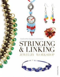 Stringing & Linking Jewelry Workshop: Handcrafted Designs & Techniques (ISBN: 9781861087683)