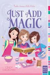 Just Add Magic - Cindy Callaghan (ISBN: 9781442402683)