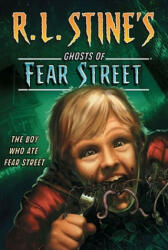The Boy Who Ate Fear Street - R L Stine (ISBN: 9781442417199)
