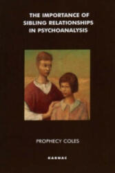 Importance of Sibling Relationships in Psychoanalysis - Prophecy Coles (ISBN: 9781855759237)