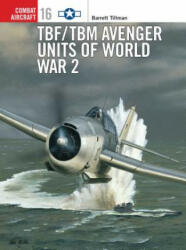 TBF/TBM Avenger Units of World War 2 - Barrett Tillman (ISBN: 9781855329027)