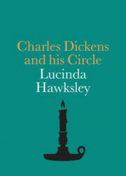 Charles Dickens and his Circle - Lucinda Hawksley (ISBN: 9781855145962)