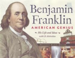 Benjamin Franklin American Genius 28: His Life and Ideas with 21 Activities (ISBN: 9781556527579)